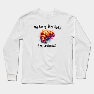 Croissant French Art Baking Coffee Chocolate Sweet Butter Bird Long Sleeve T-Shirt